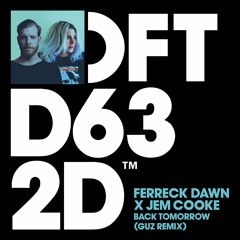 Ferreck Dawn x Jem Cooke 'Back Tomorrow (GUZ Remix)' - Out 11.02