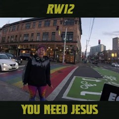 RW12 - You Need Jesus