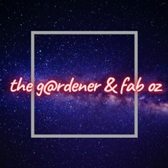 The G@rdener & Fab Oz - Head in the stars