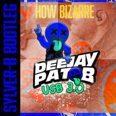 How Bizarre - PatB (DETONATED UPTEMPO BOOTLEG)