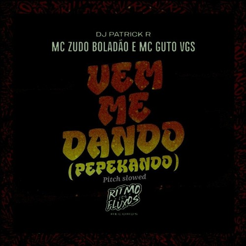 Vem Me Dando (Pepekando) — MC ZUDO BOLADÃO