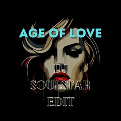 The Age of Love (DJ Soulstar Edit)