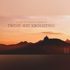 Twoje Jest Królestwo
