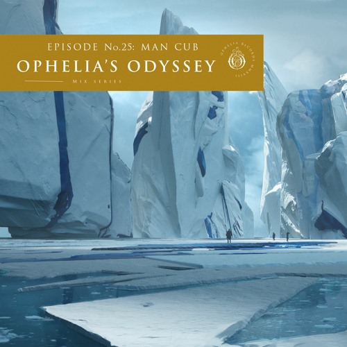 Ophelia's Odyssey #25 - Man Cub DJ Mix