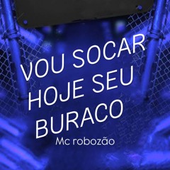 MC ROBOZÂO -  VOU SOCAR HOJE O TEU  BURACO - DJ XANDE CDD