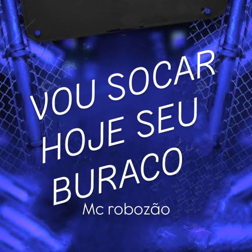 MC ROBOZÂO -  VOU SOCAR HOJE O TEU  BURACO - DJ XANDE CDD