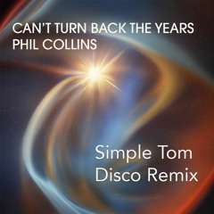 Phil Collins - Can't Turn Back The Years (Simple Tom Remix) PROMO