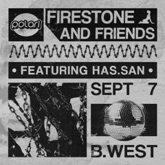 Firestone & Friends: w/ Has.san - 09/2024