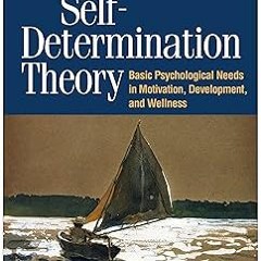 Self-Determination Theory: Basic Psychological Needs in Motivation, Development, and Wellness B