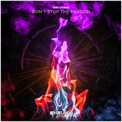 DirtyVibes - Don't Stop The Passion (OUT NOW)[ENSUNA MUSIC]
