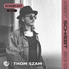 SchubCast 011 - Thom Szam