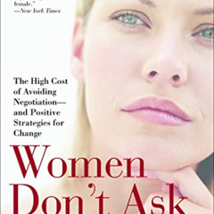 [Get] KINDLE 📗 Women Don't Ask: The High Cost of Avoiding Negotiation--and Positive
