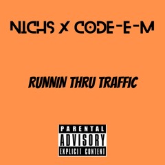 NICHS X CODE-E-M RUNNIN THROUGH TRAFFIC