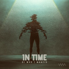 DJ Who & Mantis - In Time