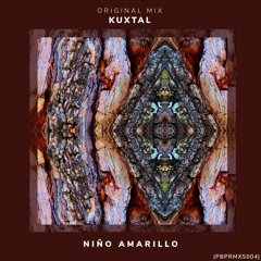 |PBPRMXS004| Niño Amarillo - Kuxtal (Original Mix)