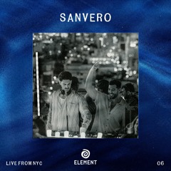 SANVERO | EP. 06 | Element Live in NYC