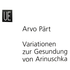 Arvo Pärt - Variationen zur Gesundung von Arinuschka