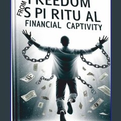 ebook read pdf 📕 Freedom From Spiritual Financial Captivity : Overcoming Spiritual Barriers to Fin