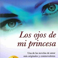 ACCESS PDF EBOOK EPUB KINDLE Los Ojos De Mi Princesa (Spanish Edition) by  Carlos Cua