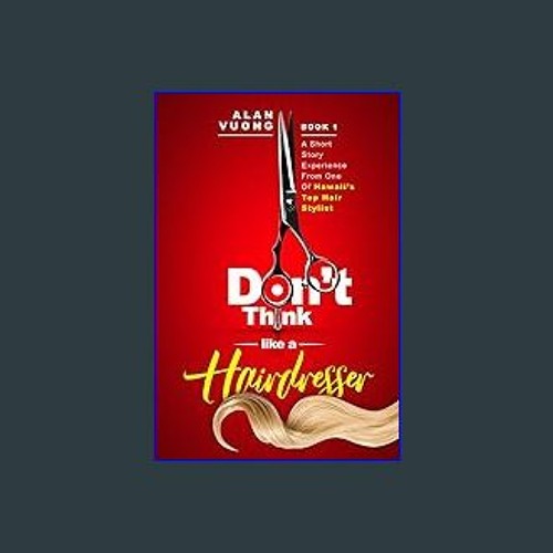 Stream {DOWNLOAD} Dont think like a Hairdresser A Short Story
