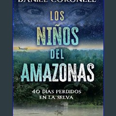 {READ} ❤ Los niños del Amazonas: 40 días perdidos en la selva / The Children of the Amazo n (Spani