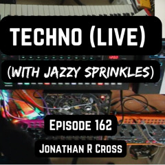 Techno (live) with Jazzy Sprinkles - Episode 162