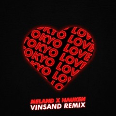 Meland X Hauken - Tokyo Love (Vinsand Remix)