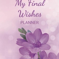 Read ebook [PDF] My Final Wishes Planner: A Death Planning Workbook To Use As A Checklist For