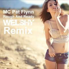 Mc Pat Flynn - Rough & Ready (Welshy Remix)