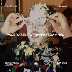 PACE YASELF w/ DAFFABEDAMNED - Thursday 20th June 2024