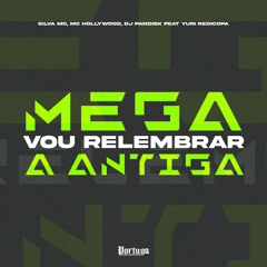 MEGA VOU RELEMBRAR A ANTIGAS (feat. Yuri Redicopa)