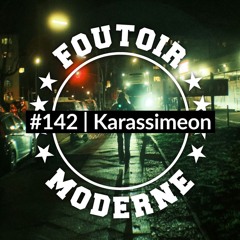 Karassimeon | Foutoir Moderne #142