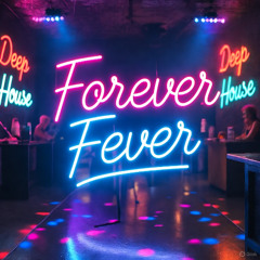 Forever Fever - Deep House Session