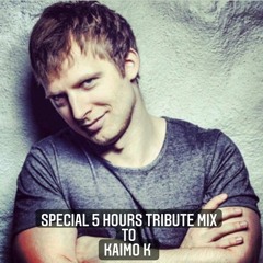 Special 5 Hours Tribute Mix To Kaimo K