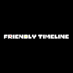 Friendly Timeline [Undertale AU] - But can you expect death?!