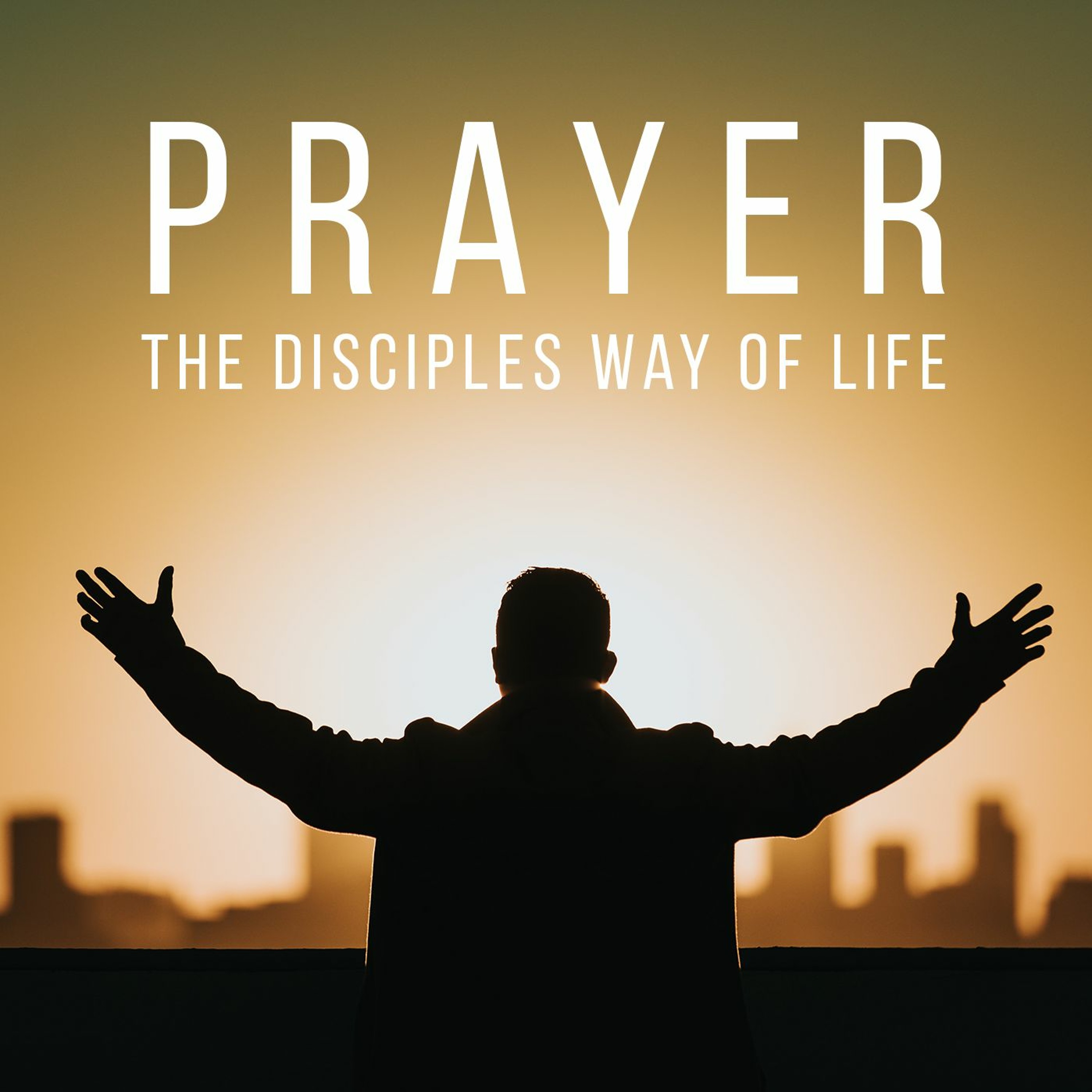 Prayer - The Disciples Way of Life episode artwork