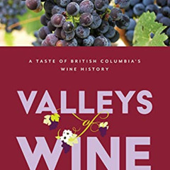 [Download] EPUB ✓ Valleys of Wine: A Taste of British Columbia's Wine History by  Luk