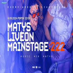 Dj Matys - Live on Mainstage ''222 [LIVE UP] (06.09.2024) up by PRAWY