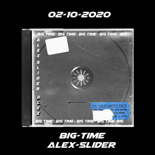 Alex Slider Stream Big Time Alex Slider by alexslider | Listen online for free on ...