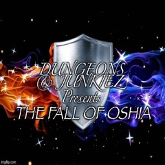 D&J Presents: The Fall Of Oshia #17: The Knife Fight, The Witch & The Audacity Of This Bitch