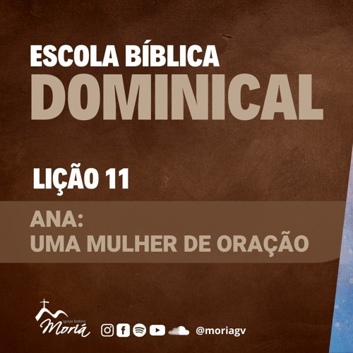 Ana - Uma mulher de oração - Escola Bíblica Dominical [14.05.2023]