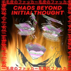 CHAOS BEYOND INITIAL THOUGHT