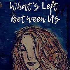 Read/Download What's Left Between Us: A Pearl Girls Novel BY : Gina Heron