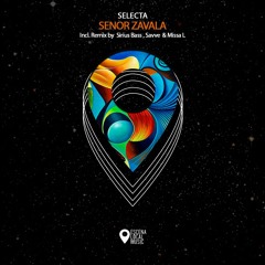 Senor Zavala - Selecta (Sirius Bass Remix)