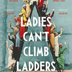 [View] PDF 📍 Ladies Can’t Climb Ladders: The Pioneering Adventures of the First Prof