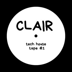 CLAIR - TECH HOUSE TAPE #1