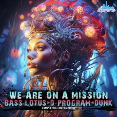 D - Program - Completing Circles (Dunk & Bass Lotus We Are On A Mission Remix)