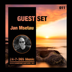 24-7-365 Music_Guest Set #011 - Jan Msetau