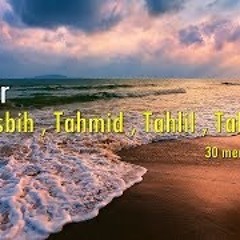 Dzikir Tasbih , Tahmid , Tahlil , Takbir Merdu | Full 30 Menit