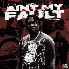 AIN'T MY FAULT